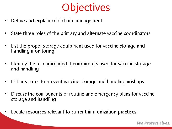 Objectives • Define and explain cold chain management • State three roles of the