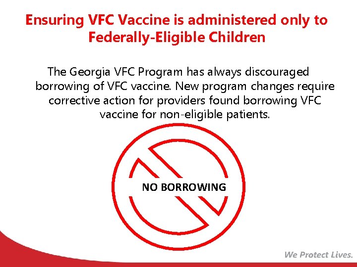 Ensuring VFC Vaccine is administered only to Federally-Eligible Children The Georgia VFC Program has