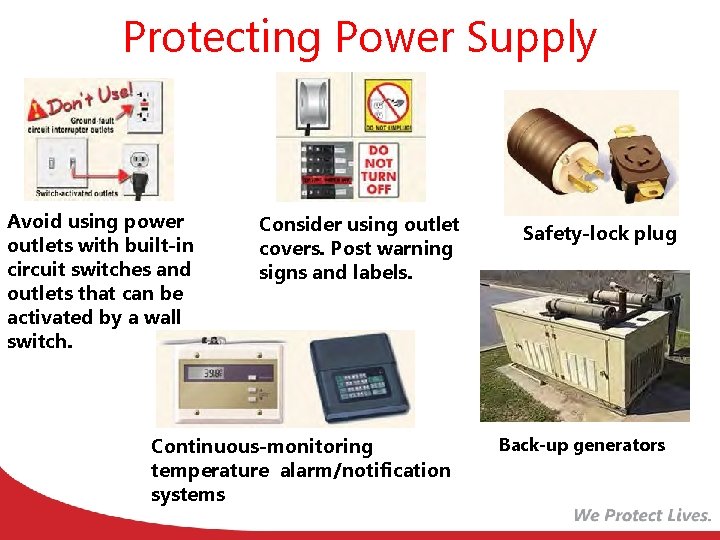 Protecting Power Supply Avoid using power outlets with built-in circuit switches and outlets that
