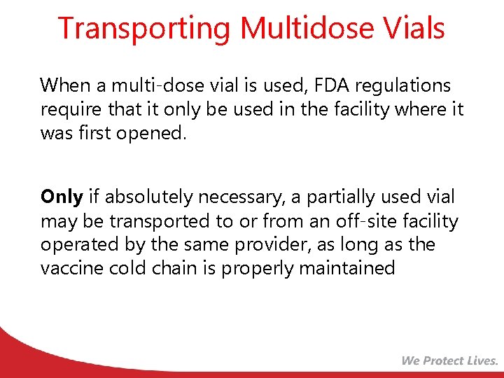 Transporting Multidose Vials When a multi-dose vial is used, FDA regulations require that it