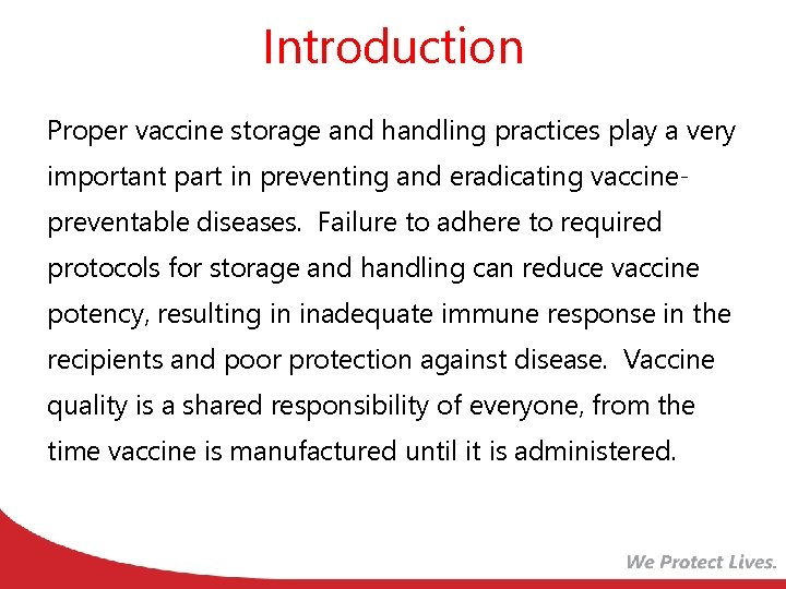 Introduction Proper vaccine storage and handling practices play a very important part in preventing