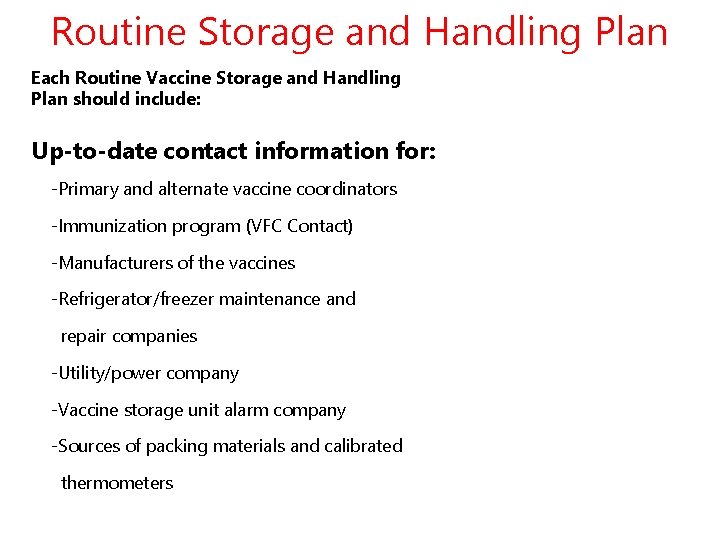 Routine Storage and Handling Plan Each Routine Vaccine Storage and Handling Plan should include: