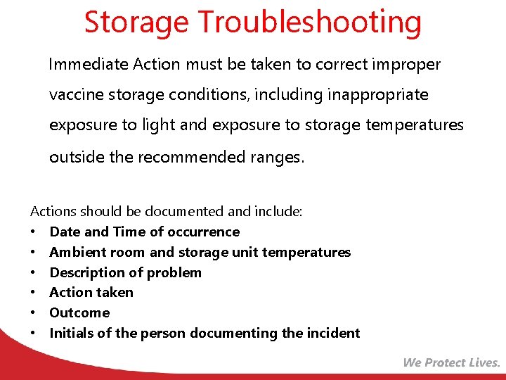 Storage Troubleshooting Immediate Action must be taken to correct improper vaccine storage conditions, including