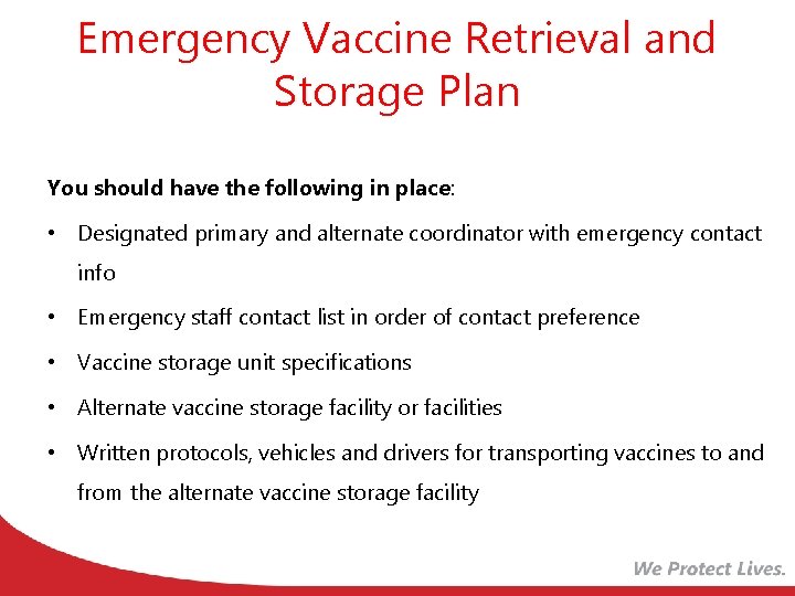 Emergency Vaccine Retrieval and Storage Plan You should have the following in place: •