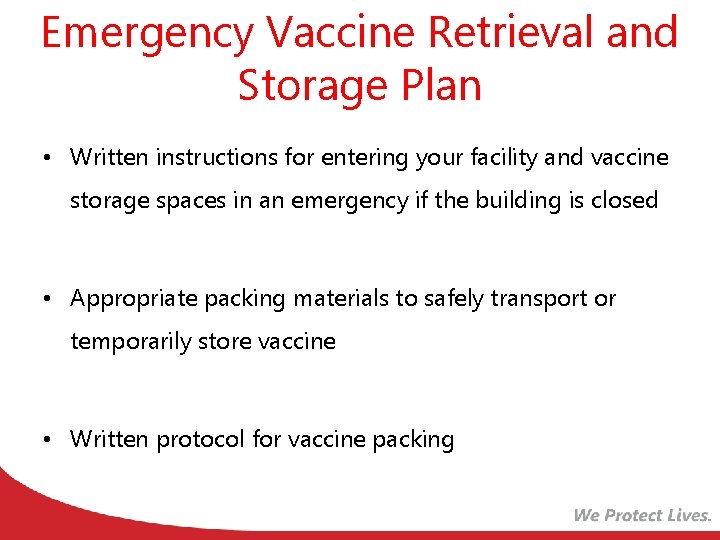 Emergency Vaccine Retrieval and Storage Plan • Written instructions for entering your facility and