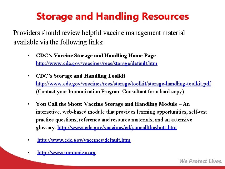 Storage and Handling Resources Providers should review helpful vaccine management material available via the