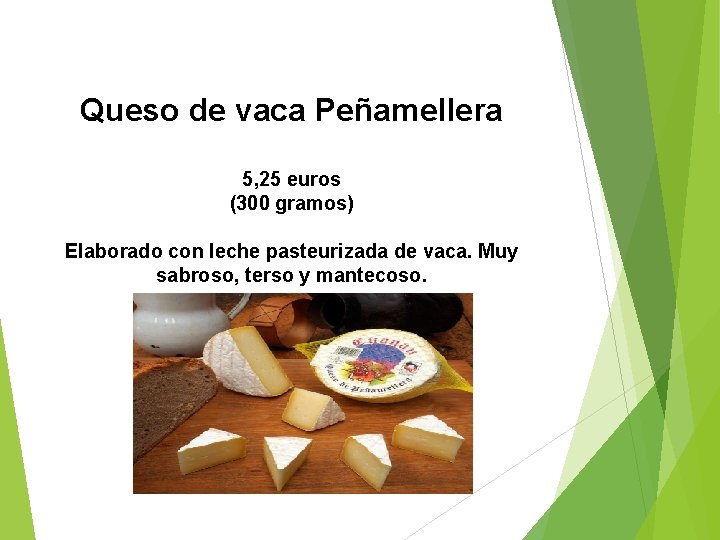 Queso de vaca Peñamellera 5, 25 euros (300 gramos) Elaborado con leche pasteurizada de