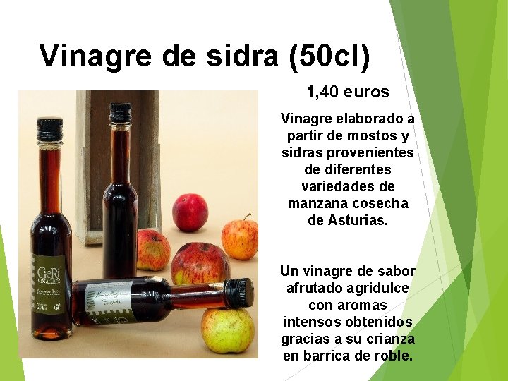 Vinagre de sidra (50 cl) 1, 40 euros Vinagre elaborado a partir de mostos