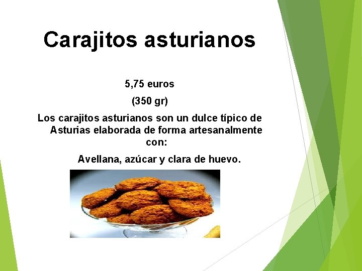 Carajitos asturianos 5, 75 euros (350 gr) Los carajitos asturianos son un dulce típico