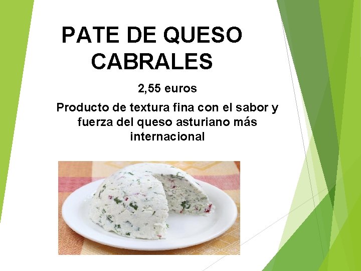 PATE DE QUESO CABRALES 2, 55 euros Producto de textura fina con el sabor