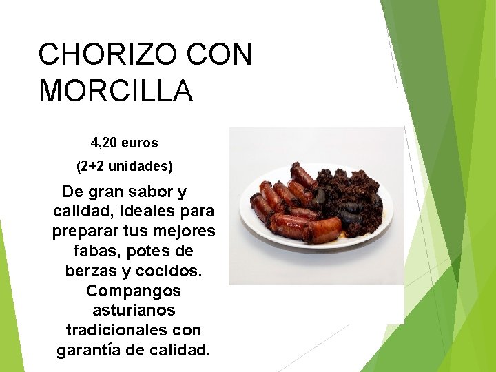 CHORIZO CON MORCILLA 4, 20 euros (2+2 unidades) De gran sabor y calidad, ideales