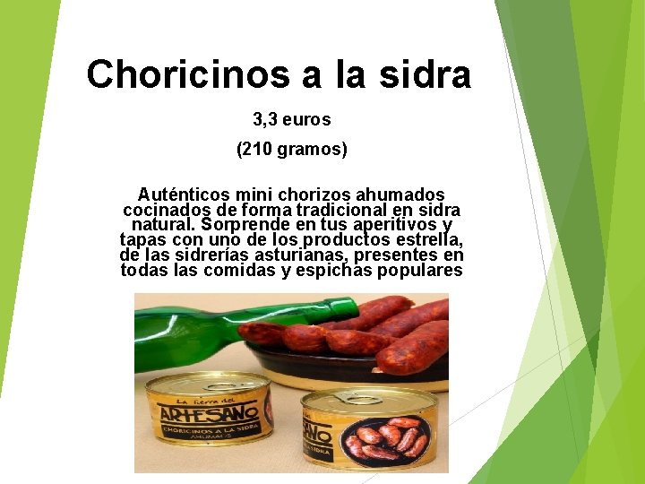 Choricinos a la sidra 3, 3 euros (210 gramos) Auténticos mini chorizos ahumados cocinados
