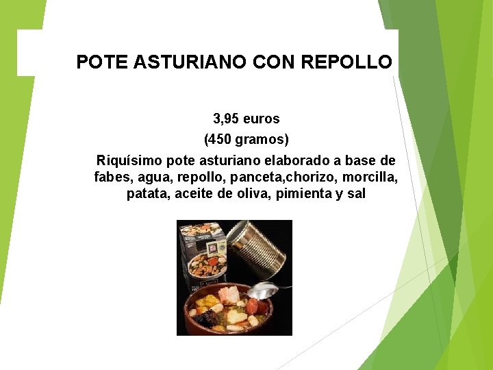 POTE ASTURIANO CON REPOLLO 3, 95 euros (450 gramos) Riquísimo pote asturiano elaborado a