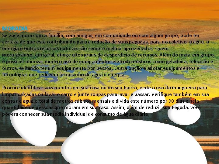 MORADIA Se você mora com a família, com amigos, em comunidade ou com algum