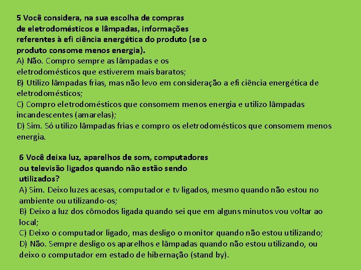 5 Você considera, na sua escolha de compras de eletrodomésticos e lâmpadas, informações referentes