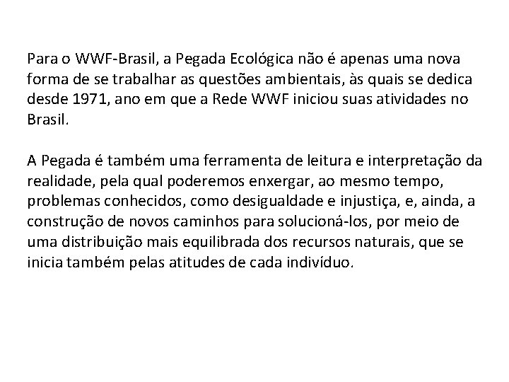 Para o WWF-Brasil, a Pegada Ecológica não é apenas uma nova forma de se