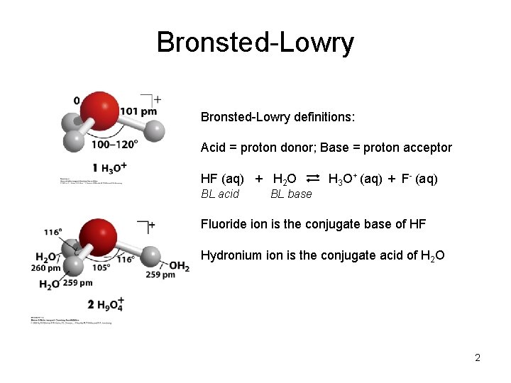 Bronsted-Lowry definitions: Acid = proton donor; Base = proton acceptor HF (aq) + H