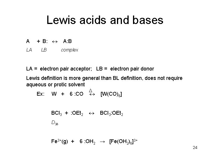 Lewis acids and bases A LA + B: LB A: B complex LA =