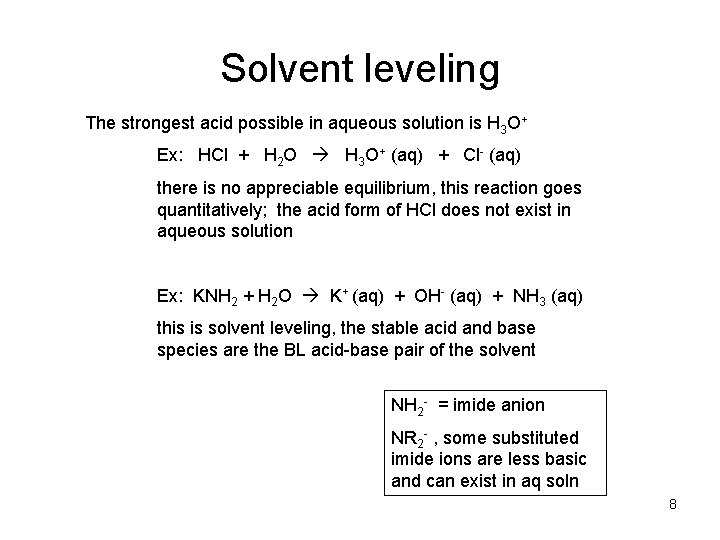 Solvent leveling The strongest acid possible in aqueous solution is H 3 O+ Ex: