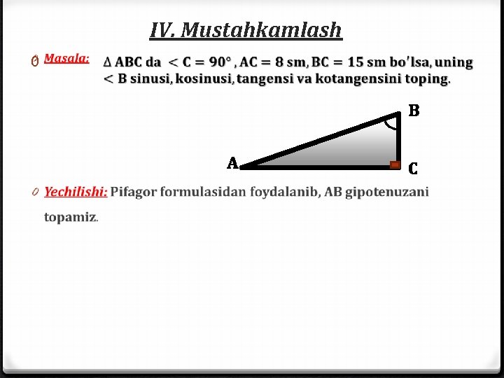 IV. Mustahkamlash 0 B A C 