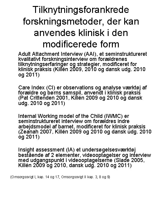 Tilknytningsforankrede forskningsmetoder, der kan anvendes klinisk i den modificerede form Adult Attachment Interview (AAI),