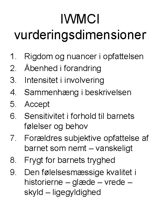 IWMCI vurderingsdimensioner 1. 2. 3. 4. 5. 6. Rigdom og nuancer i opfattelsen Åbenhed
