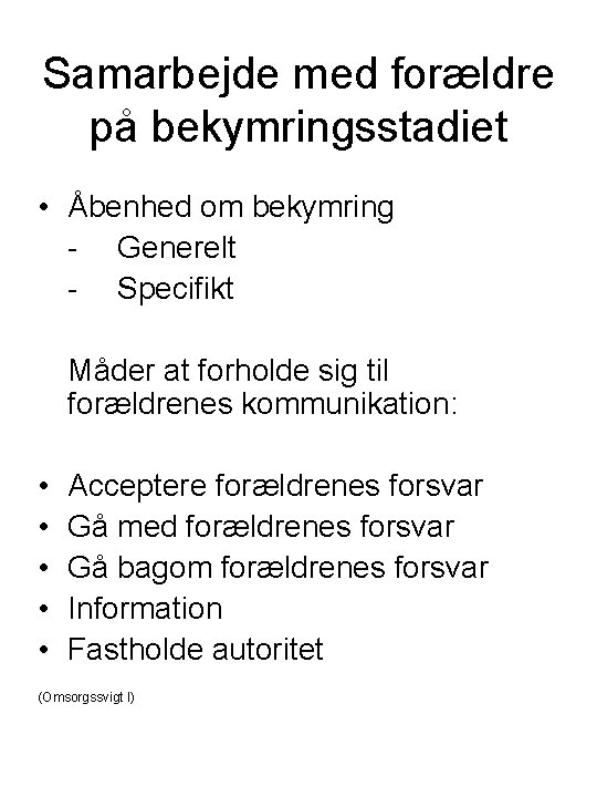 Samarbejde med forældre på bekymringsstadiet • Åbenhed om bekymring - Generelt - Specifikt Måder