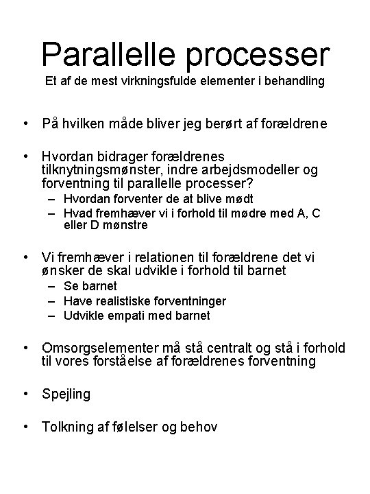 Parallelle processer Et af de mest virkningsfulde elementer i behandling • På hvilken måde