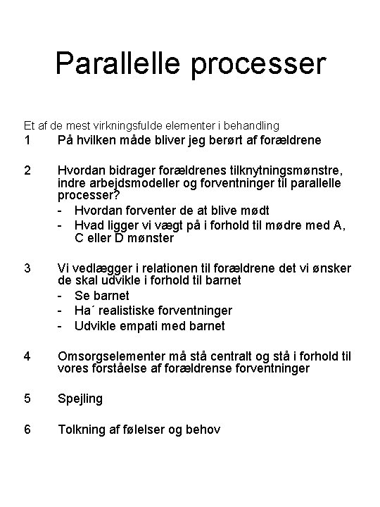 Parallelle processer Et af de mest virkningsfulde elementer i behandling 1 På hvilken måde