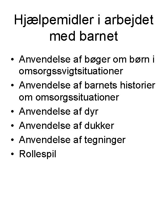 Hjælpemidler i arbejdet med barnet • Anvendelse af bøger om børn i omsorgssvigtsituationer •