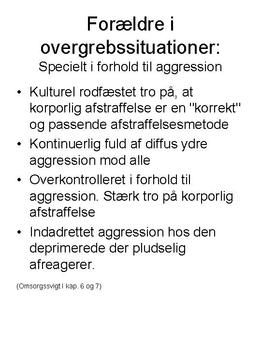 Forældre i overgrebssituationer: Specielt i forhold til aggression • Kulturel rodfæstet tro på, at