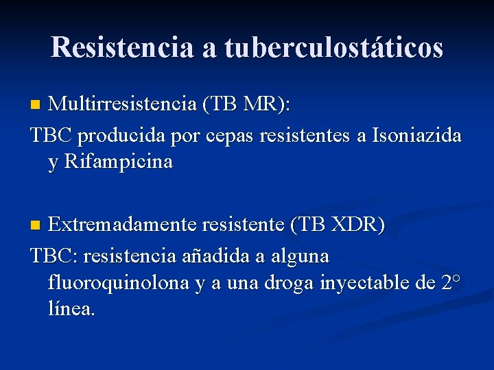 Resistencia a tuberculostáticos Multirresistencia (TB MR): TBC producida por cepas resistentes a Isoniazida y