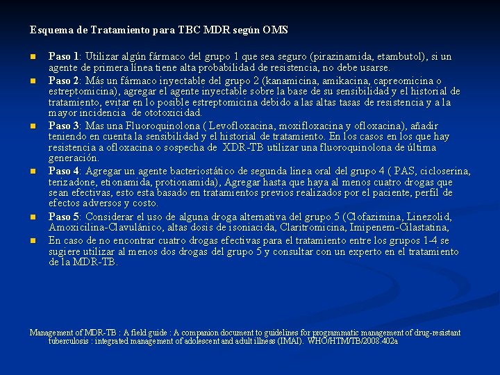 Esquema de Tratamiento para TBC MDR según OMS n n n Paso 1: Utilizar