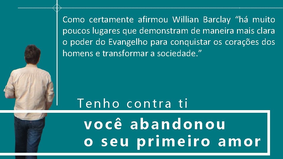 Como certamente afirmou Willian Barclay “há muito poucos lugares que demonstram de maneira mais