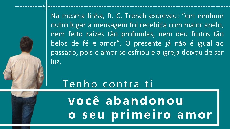 Na mesma linha, R. C. Trench escreveu: “em nenhum outro lugar a mensagem foi