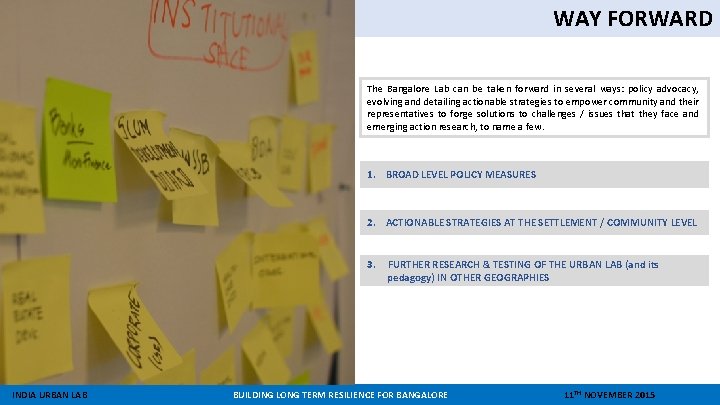 WAY FORWARD The Bangalore Lab can be taken forward in several ways: policy advocacy,