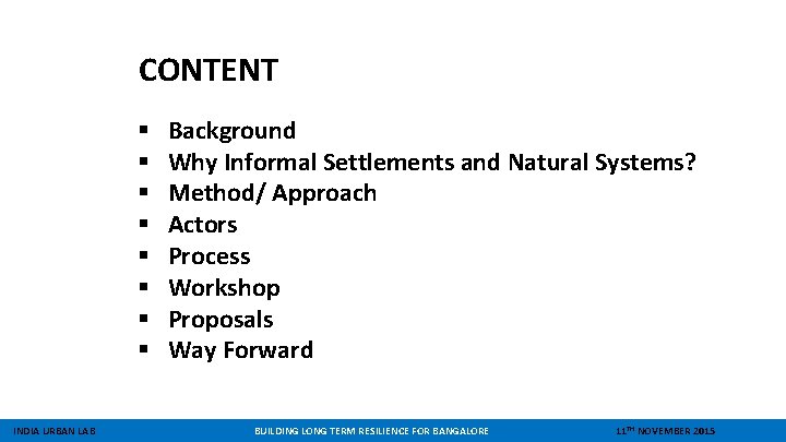 CONTENT § § § § INDIA URBAN LAB Background Why Informal Settlements and Natural