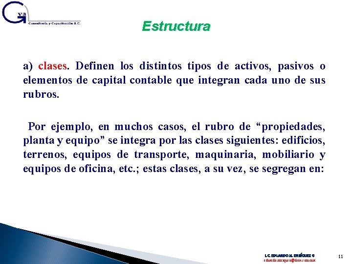 Estructura a) clases. Definen los distintos tipos de activos, pasivos o elementos de capital