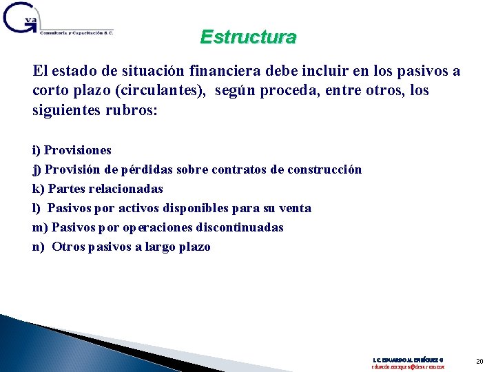 Estructura El estado de situación financiera debe incluir en los pasivos a corto plazo