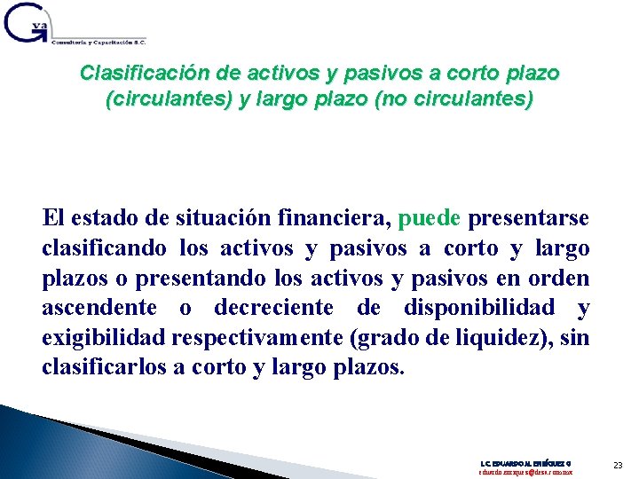 Clasificación de activos y pasivos a corto plazo (circulantes) y largo plazo (no circulantes)