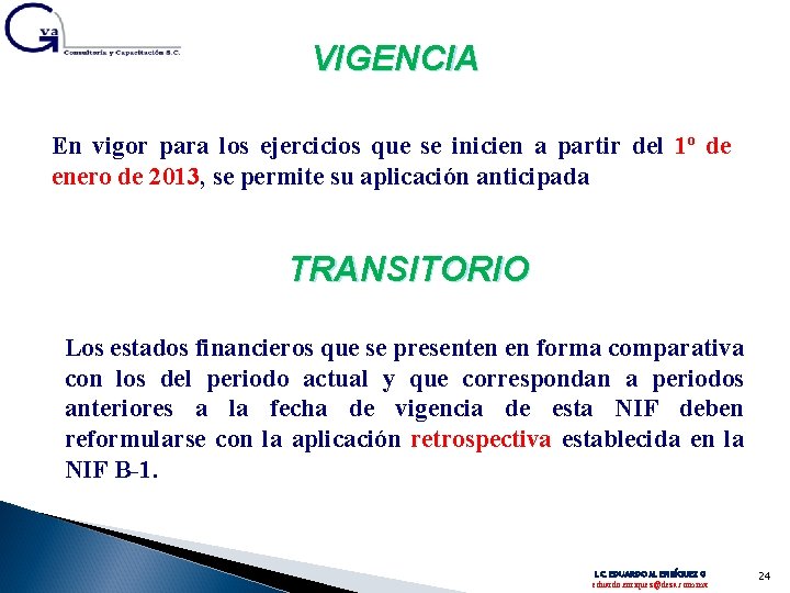 VIGENCIA En vigor para los ejercicios que se inicien a partir del 1º de