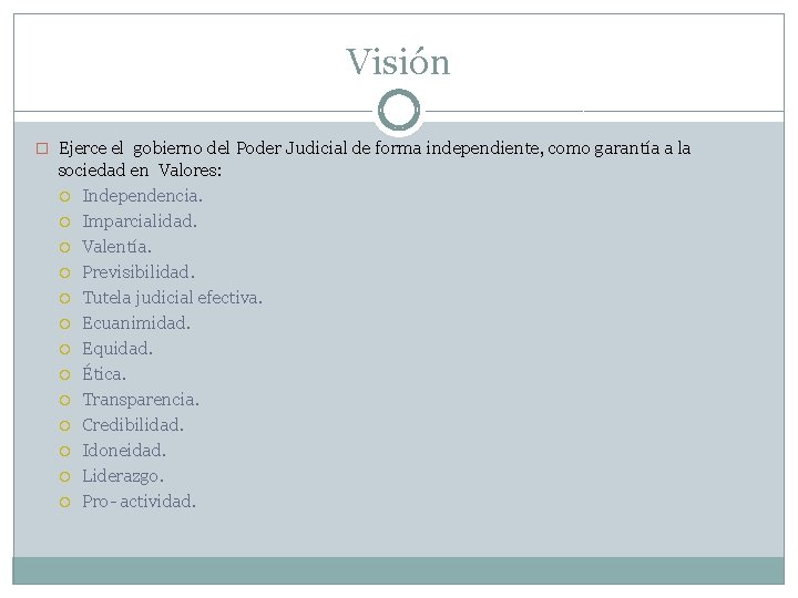 Visión � Ejerce el gobierno del Poder Judicial de forma independiente, como garantía a