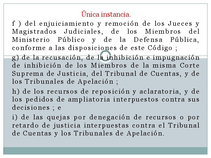 Única instancia. f ) del enjuiciamiento y remoción de los Jueces y Magistrados Judiciales,