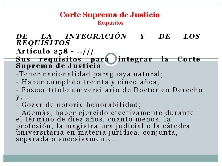 Corte Suprema de Justicia Requisitos DE LA INTEGRACIÓN Y DE LOS REQUISITOS Artículo 258