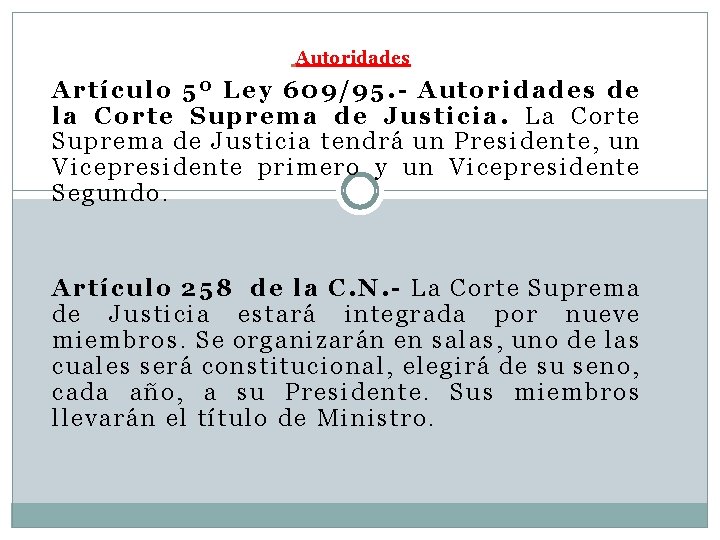 Autoridades Artículo 5º Ley 609/95. - Autoridades de la Corte Suprema de Justicia. La