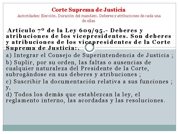 Corte Suprema de Justicia Autoridades: Elección. Duración del mandato. Deberes y atribuciones de cada