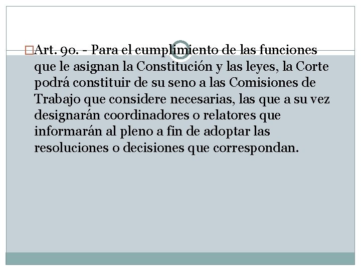 �Art. 9 o. Para el cumplimiento de las funciones que le asignan la Constitución