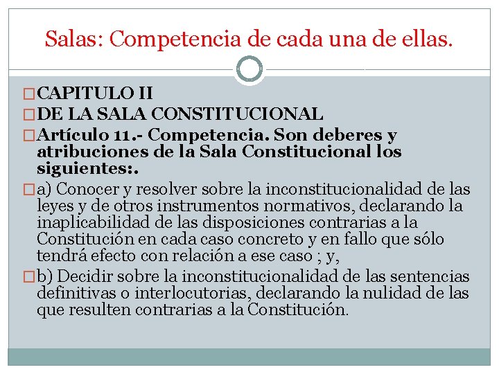 Salas: Competencia de cada una de ellas. �CAPITULO II �DE LA SALA CONSTITUCIONAL �Artículo