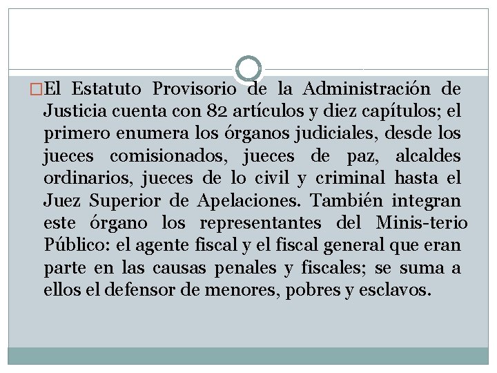 �El Estatuto Provisorio de la Administración de Justicia cuenta con 82 artículos y diez