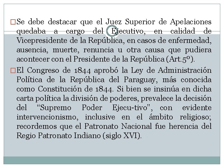 �Se debe destacar que el Juez Superior de Apelaciones quedaba a cargo del Ejecutivo,